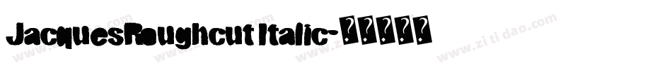 JacquesRoughcut Italic字体转换